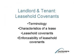 Landlord Tenant Leasehold Covenants Terminology Characteristics of a