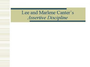 Lee and Marlene Canters Assertive Discipline Assertive Discipline