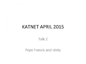 KATNET APRIL 2015 Talk 2 Pope Francis and