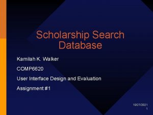 Scholarship Search Database Kamilah K Walker COMP 6620