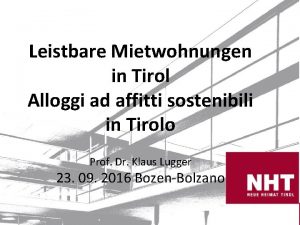 Leistbare Mietwohnungen in Tirol Alloggi ad affitti sostenibili