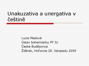 Unakuzativa a unergativa v etin Lucie Medov stav