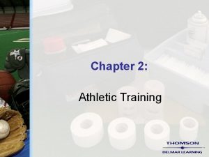 Chapter 2 Athletic Training Athletic Training The rendering