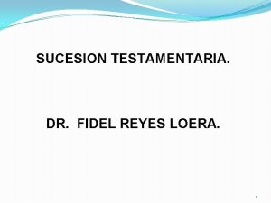 SUCESION TESTAMENTARIA DR FIDEL REYES LOERA 1 TEMARIO