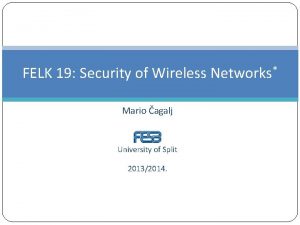 FELK 19 Security of Wireless Networks Mario agalj