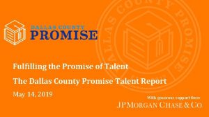 Fulfilling the Promise of Talent The Dallas County