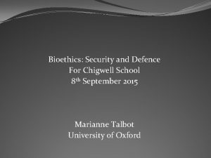 Bioethics Security and Defence For Chigwell School 8