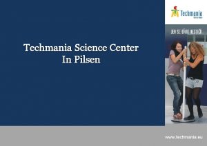 Techmania Science Center In Pilsen www techmania eu