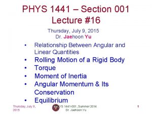 PHYS 1441 Section 001 Lecture 16 Thursday July