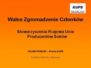 Walne Zgromadzenie Czonkw Stowarzyszenia Krajowa Unia Producentw Sokw