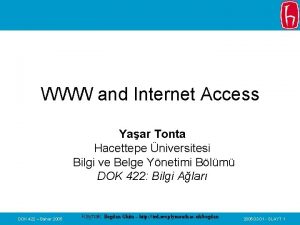 WWW and Internet Access Yaar Tonta Hacettepe niversitesi