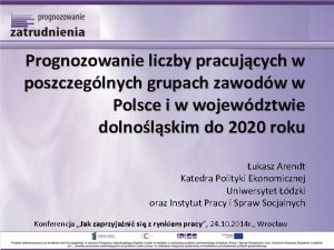 Prognozowanie liczby pracujcych w poszczeglnych grupach zawodw w