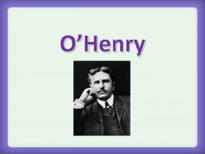 OHenry OHenry In 1884 Porter started a humorous