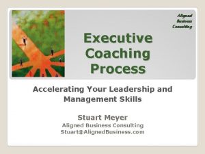 Aligned Business Consulting Executive Coaching Process Accelerating Your