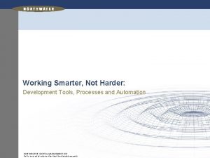 Working Smarter Not Harder Development Tools Processes and