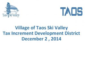 Village of Taos Ski Valley Tax Increment Development