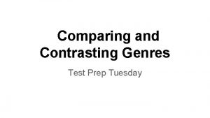 Comparing and Contrasting Genres Test Prep Tuesday ComparingContrasting