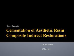 Resin Cements Cementation of Aesthetic Resin Composite Indirect