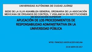 UNIVERSIDAD AUTNOMA DE CIUDAD JUREZ SEDE DE LA