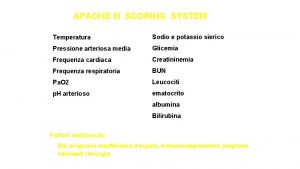 APACHE III SCORING SYSTEM Temperatura Sodio e potassio