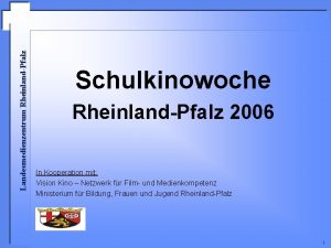 Landesmedienzentrum RheinlandPfalz Schulkinowoche RheinlandPfalz 2006 In Kooperation mit