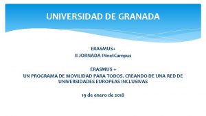 UNIVERSIDAD DE GRANADA ERASMUS II JORNADA INnet Campus