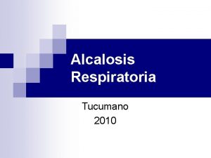 Alcalosis Respiratoria Tucumano 2010 Definicin n Causas n