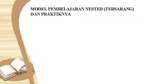 MODEL PEMBELAJARAN NESTED TERSARANG DAN PRAKTIKNYA A Pengertian