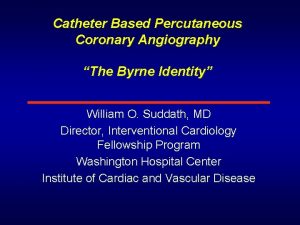 Catheter Based Percutaneous Coronary Angiography The Byrne Identity
