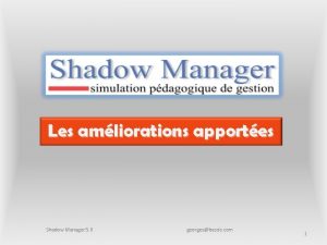 Les amliorations apportes Shadow Manager 5 8 georgesbessis