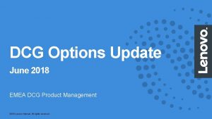 DCG Options Update June 2018 EMEA DCG Product