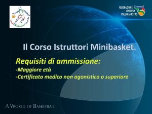 Il Corso Istruttori Minibasket Requisiti di ammissione Maggiore