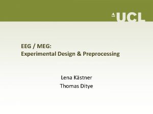 EEG MEG Experimental Design Preprocessing Lena Kstner Thomas