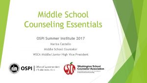 Middle School Counseling Essentials OSPI Summer Institute 2017