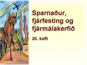 Sparnaur fjrfesting og fjrmlakerfi 26 kafli Fjrmlakerfi u