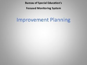 Bureau of Special Educations Focused Monitoring System Improvement