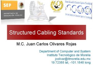 Structured Cabling Standards M C Juan Carlos Olivares