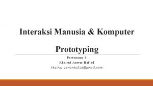 Interaksi Manusia Komputer Prototyping Per tem uan 6