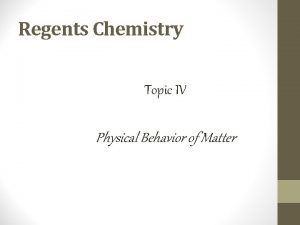 Regents Chemistry Topic IV Physical Behavior of Matter