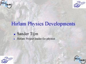 Hirlam Physics Developments l Sander Tijm l Hirlam