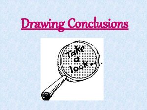 Drawing Conclusions Drawing Conclusions Authors dont always tell