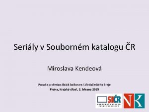 Serily v Soubornm katalogu R Miroslava Kendeov Porada