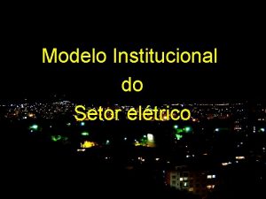 Modelo Institucional do Setor eltrico Marco Legal 1988
