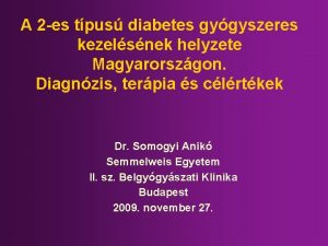 A 2 es tpus diabetes gygyszeres kezelsnek helyzete