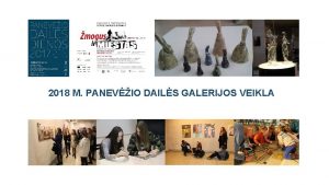 2018 M PANEVIO DAILS GALERIJOS VEIKLA Dails galerija