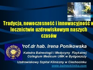 Tradycja nowoczesno i innowacyjno w lecznictwie uzdrowiskowym naszych