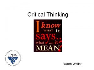 Critical Thinking Worth Weller A definition Critical thinking