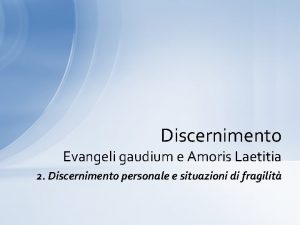 Discernimento Evangeli gaudium e Amoris Laetitia 2 Discernimento