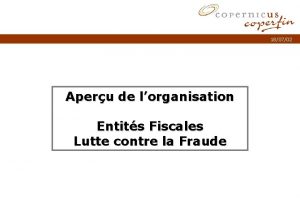 180702 Aperu de lorganisation Entits Fiscales Lutte contre