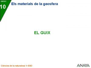 UNITAT 10 Els materials de la geosfera EL